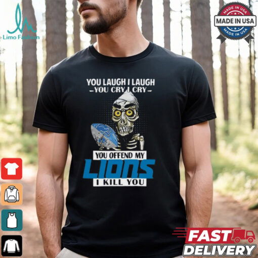 You Offend My Detroit Lions I Kill You Achmed Men Women T shirt