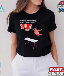 Bills It’s Not A Beerbelly It’s A Table Cloth shirt