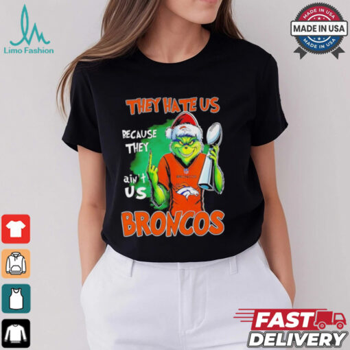 Broncos Super Bowl Christmas Grinch they hate us because they aint us shirt