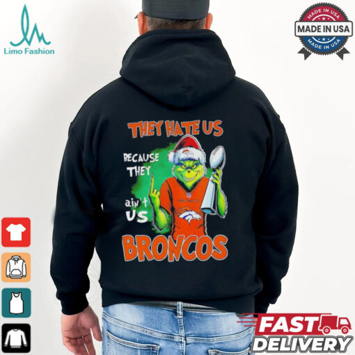 Broncos Super Bowl Christmas Grinch they hate us because they aint us shirt