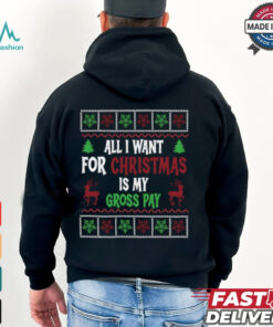 Christmas All I Want Is My Gross Pay Ugly Holiday T Shirt