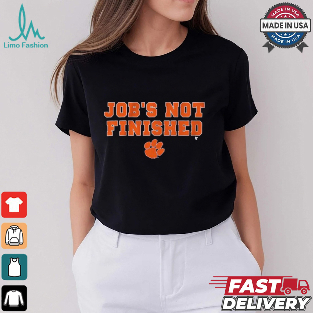 Clemson Tigers Football Job’s Not Finished T shirts Clemson Tigers Football Job’s Not Finished T shirts