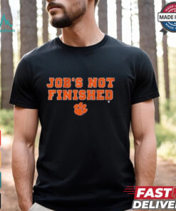 Clemson Tigers Football Job’s Not Finished T shirts