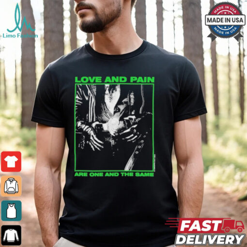 Creeper Love And Pain Are One And The Same T shirt