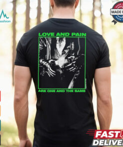 Creeper Love And Pain Are One And The Same T shirt