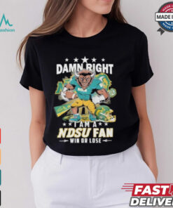 Damn Right I Am A NDSU Bison Fan Win Or Lose Shirt