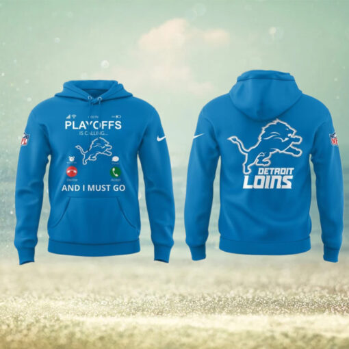 Detroit Lions Playoff Is Calling And I Must Go For Fans Limited Hoodie