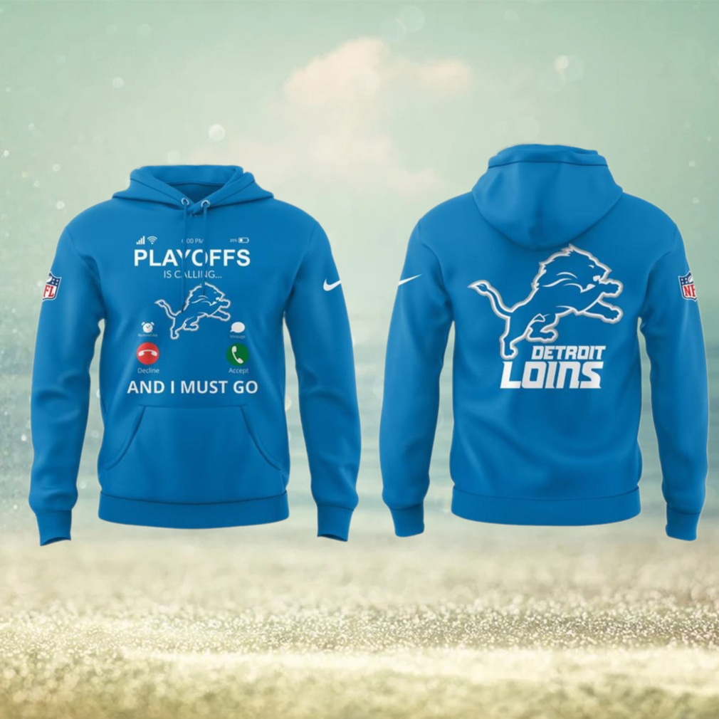 Detroit Lions Playoff Is Calling And I Must Go For Fans Limited Hoodie Detroit Lions Playoff Is Calling And I Must Go For Fans Limited Hoodie