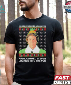 Elf I’m Sorry I Ruined Your Lives And Crammed Eleven Cookies Into The Vcr Ugly Christmas T shirt