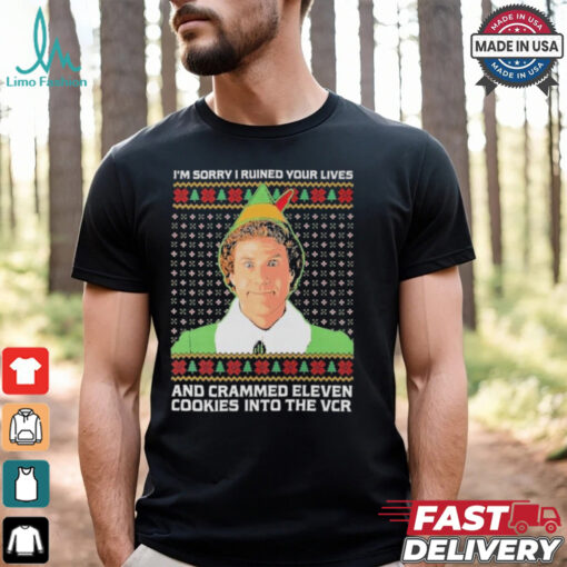 Elf I’m Sorry I Ruined Your Lives And Crammed Eleven Cookies Into The Vcr Ugly Christmas T shirt
