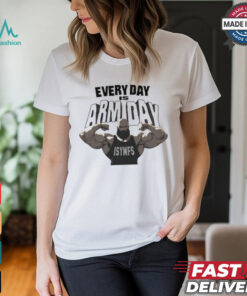 Every Day Is Arm Day Isymfs Tee Shirt