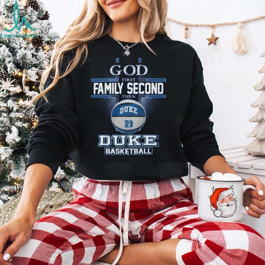 God First Family Second Then Duke Blue Devils Basball 2D T Shirt God First Family Second Then Duke Blue Devils Basball 2D T Shirt