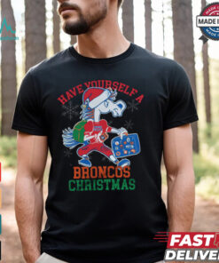 Have Yourself A Broncos Christmas Shirt