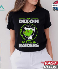 I Am A Dixon Hate People Ople But I Love My Raiders Shirt