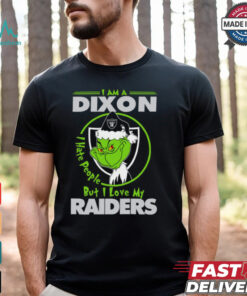 I Am A Dixon Hate People Ople But I Love My Raiders Shirt