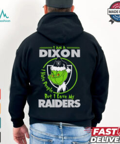 I Am A Dixon Hate People Ople But I Love My Raiders Shirt