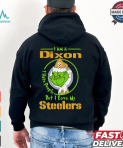 I Am A Dixon Hate People Ople But I Love My Steelers Shirt