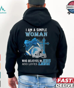I Am A Simple Woman Who Believes In Jesus And Loves Lions Shirt
