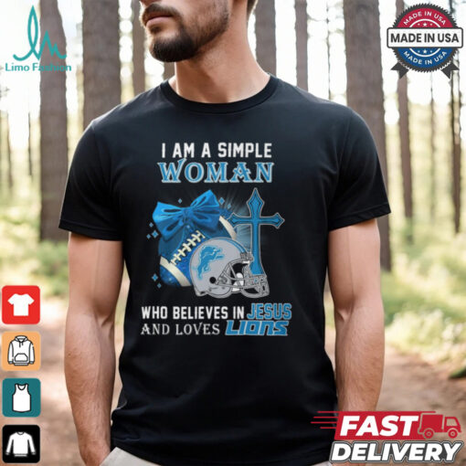 I Am A Simple Woman Who Believes In Jesus And Loves Lions Shirt