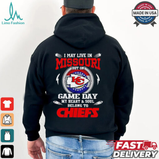 I May Live in Missouri but on Game Day My Heart and Soul Belongs to Chiefs T Shirt