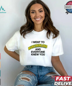 I Went To Munchkinland And Everyone Knew You Shirt