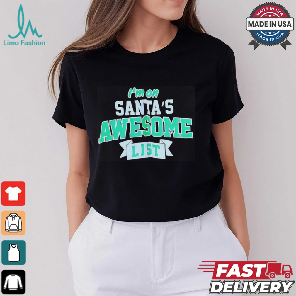 I’m on Santa’s awesome list Christmas shirt I’m on Santa’s awesome list Christmas shirt