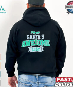 I’m on Santa’s awesome list Christmas shirt