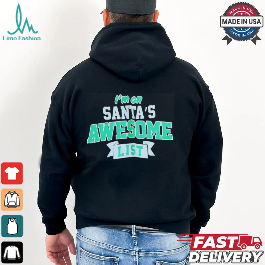 I’m on Santa’s awesome list Christmas shirt I’m on Santa’s awesome list Christmas shirt