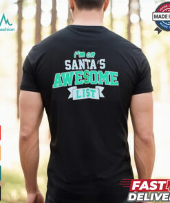 I’m on Santa’s awesome list Christmas shirt