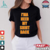 I'ma Need My Shirt Back T Shirt
