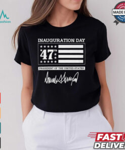 Inauguration Day 47TH President Of The United States T shirt