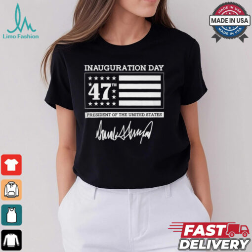 Inauguration Day 47TH President Of The United States T shirt