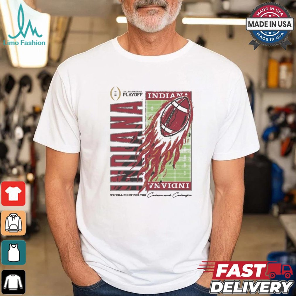 Indiana Hoosiers Homefield 2024 College Football Playoff We Will Fight For The Cream And Crimson t shirt Indiana Hoosiers Homefield 2024 College Football Playoff We Will Fight For The Cream And Crimson t shirt