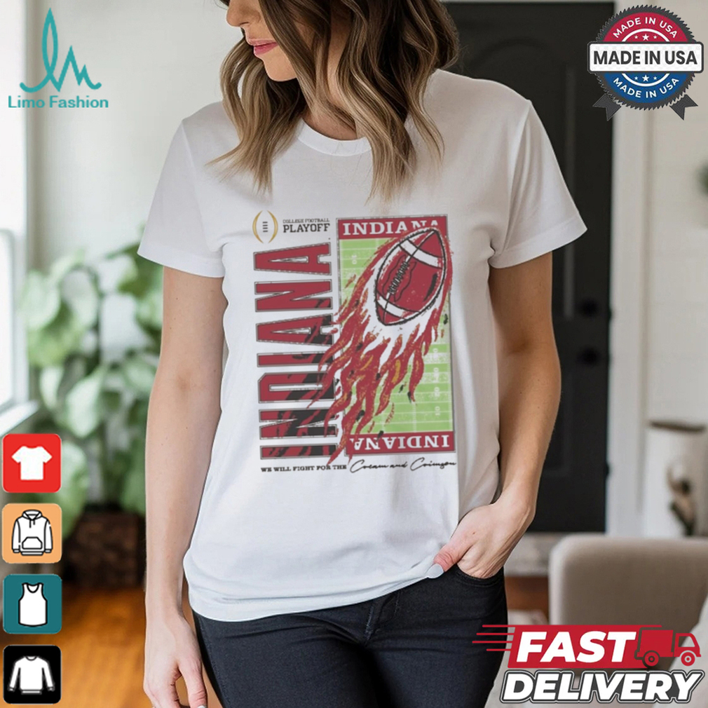 Indiana Hoosiers Homefield 2024 College Football Playoff We Will Fight For The Cream And Crimson t shirt Indiana Hoosiers Homefield 2024 College Football Playoff We Will Fight For The Cream And Crimson t shirt