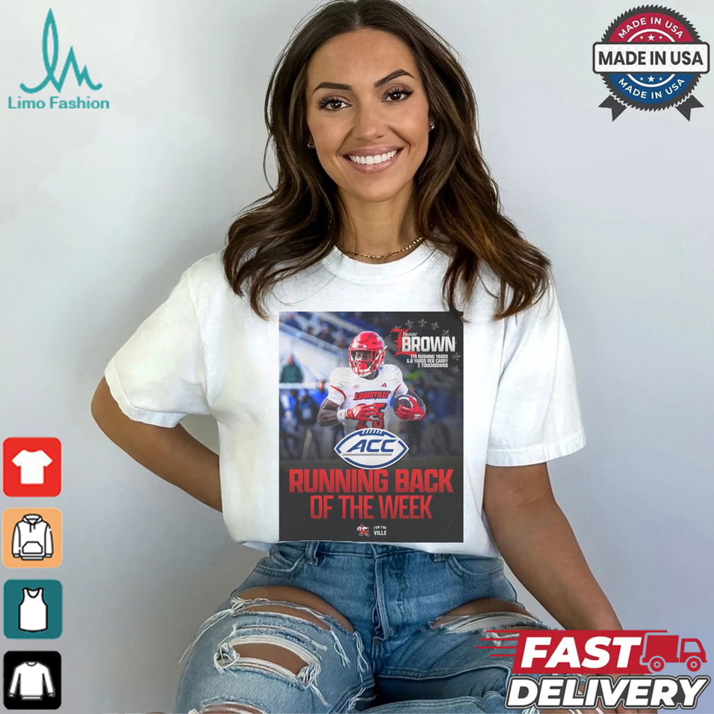Isaac Brown Louisville Cardinals Running Back of the Week 178 Rushing Yards 6.8 Yards Per Carry 2 Touchdowns Poster t shirt Isaac Brown Louisville Cardinals Running Back of the Week 178 Rushing Yards 6.8 Yards Per Carry 2 Touchdowns Poster t shirt