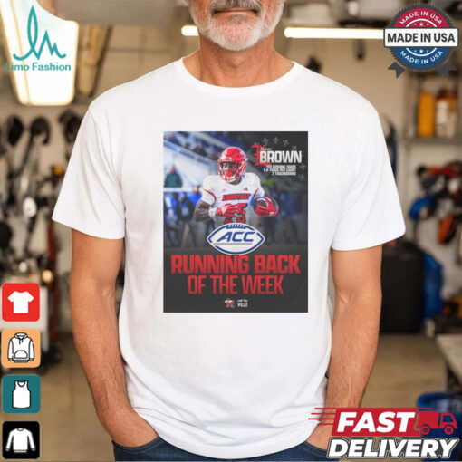 Isaac Brown Louisville Cardinals Running Back of the Week 178 Rushing Yards 6.8 Yards Per Carry 2 Touchdowns Poster t shirt