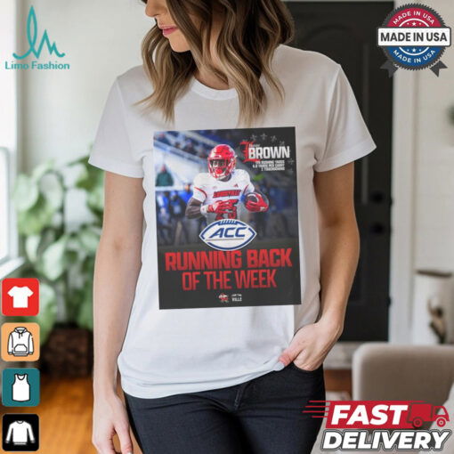 Isaac Brown Louisville Cardinals Running Back of the Week 178 Rushing Yards 6.8 Yards Per Carry 2 Touchdowns Poster t shirt