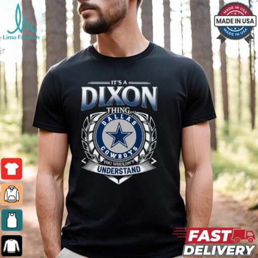 It’s A Dixon Thing Dallas Cowboys You Wouldn’t Understand Shirt
