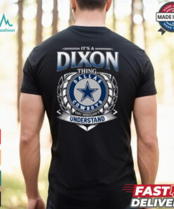 It's A Dixon Thing Dallas Cowboys You Wouldn't Understand Shirt