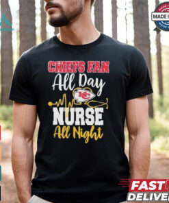 Kansas City Chiefs Fan All Day Nurse All Night Shirt