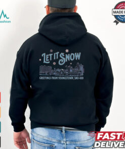 Let It Snow Greetings From Youngstown Sno hio t shirt