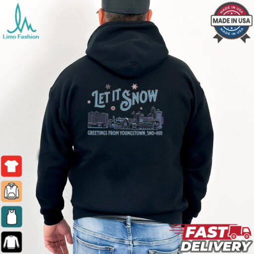 Let It Snow Greetings From Youngstown Sno hio t shirt