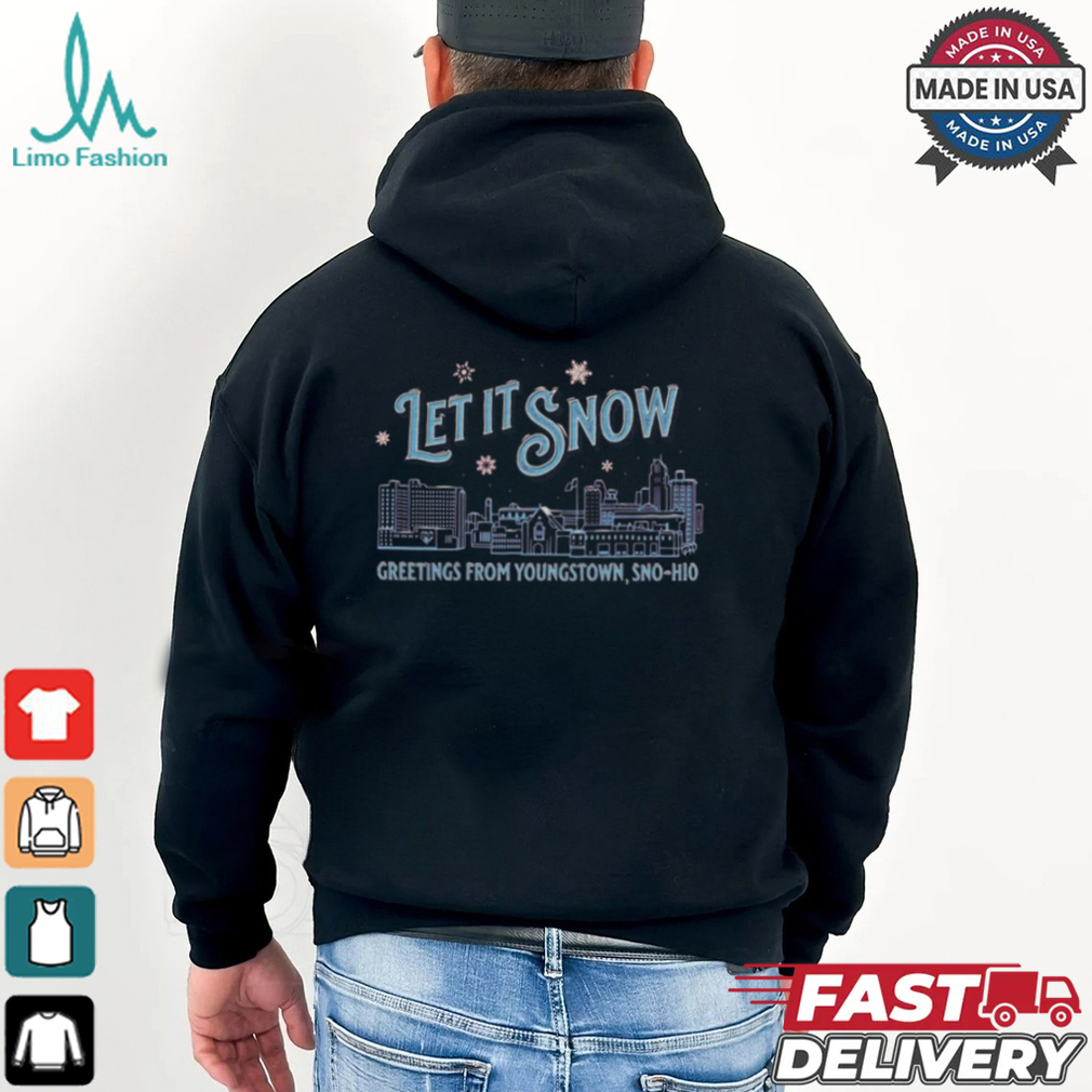 Let It Snow Greetings From Youngstown Sno hio t shirt Let It Snow Greetings From Youngstown Sno hio t shirt