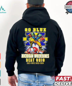 Michigan Wolverines Beat Ohio State Buckeyes Since 2021 to 2024 shirt