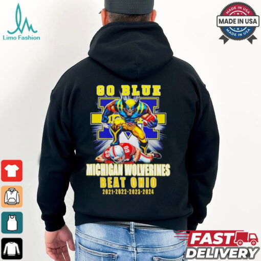 Michigan Wolverines Beat Ohio State Buckeyes Since 2021 to 2024 shirt