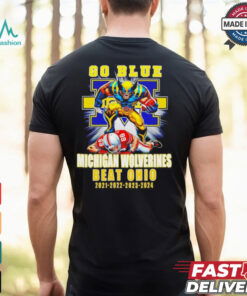 Michigan Wolverines Beat Ohio State Buckeyes Since 2021 to 2024 shirt