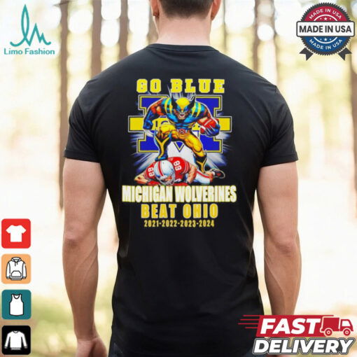 Michigan Wolverines Beat Ohio State Buckeyes Since 2021 to 2024 shirt