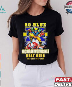 Michigan Wolverines Beat Ohio State Buckeyes Since 2021 to 2024 shirt