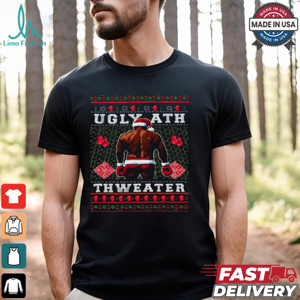 Mike Tyson Ugly Ath Thweater Funny Christmas T Shirt Mike Tyson Ugly Ath Thweater Funny Christmas T Shirt