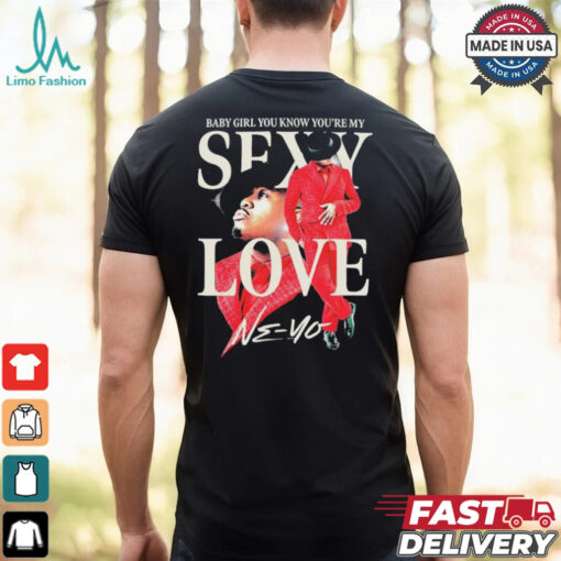 Ne Yo Baby Girl You Know You’re My Sexy Love T Shirt